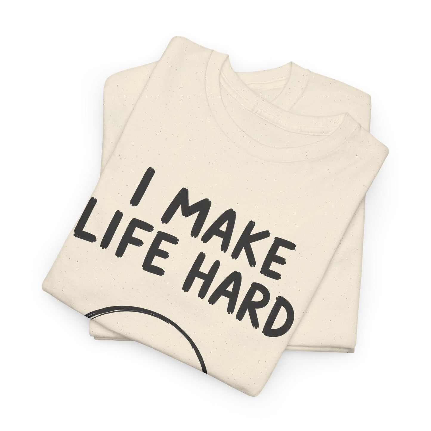 Cotton T-Shirt Unisex - I make life hard