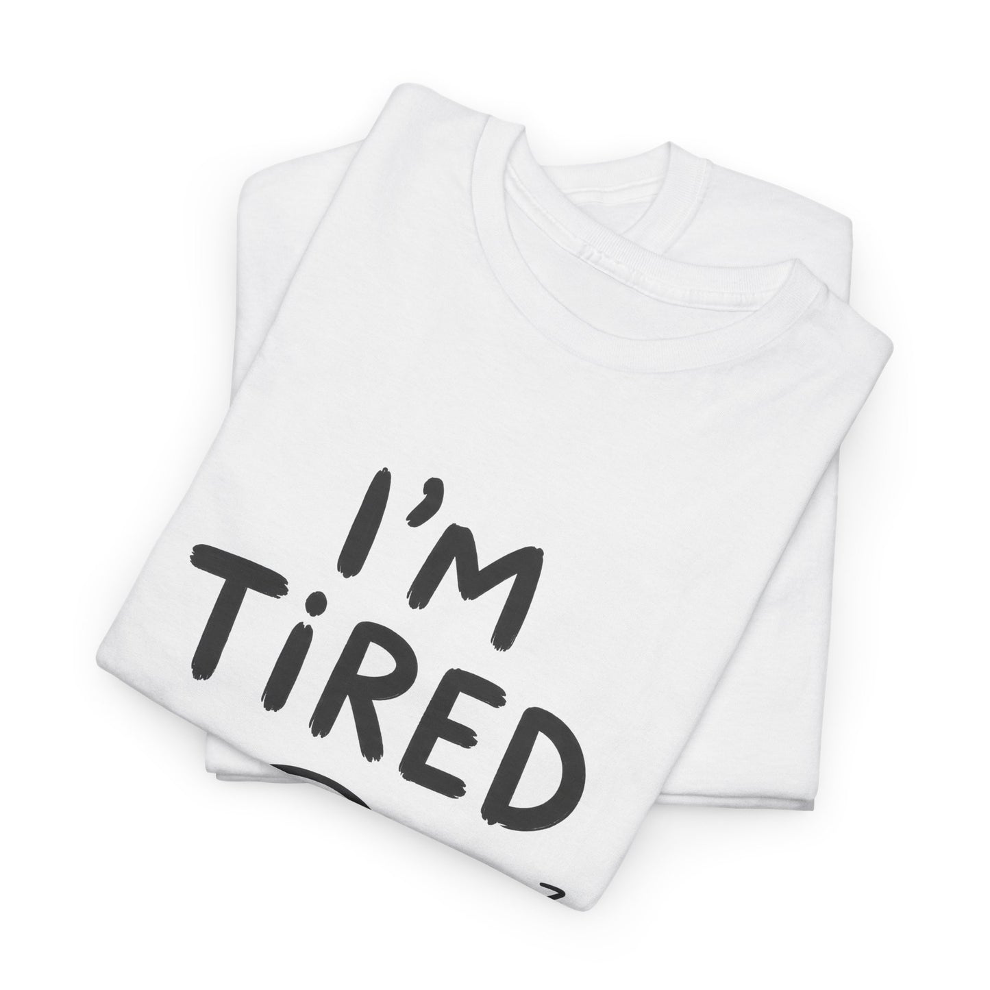 Cotton T-Shirt Unisex - I'm tired