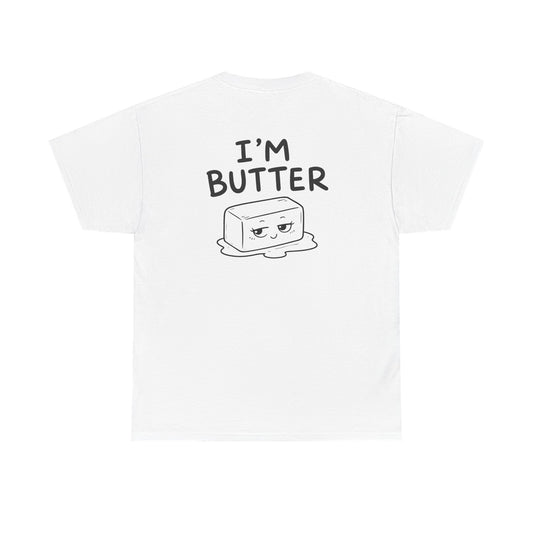 Cotton T-shirt Unisex - I'm butter (backprint)