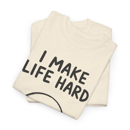 Cotton T-Shirt Unisex - I make life hard