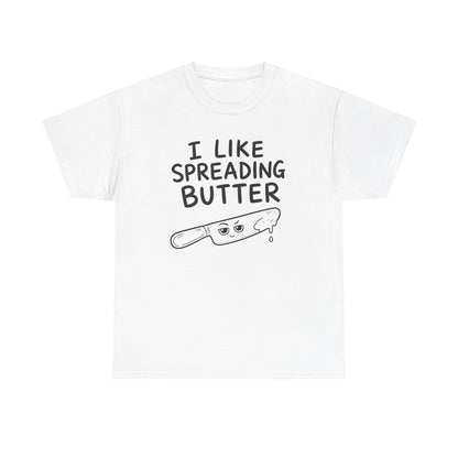 Baumwolle T-Shirt Unisex  - I like spreading butter
