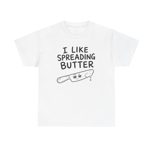 Cotton T-Shirt Unisex - I like spreading butter