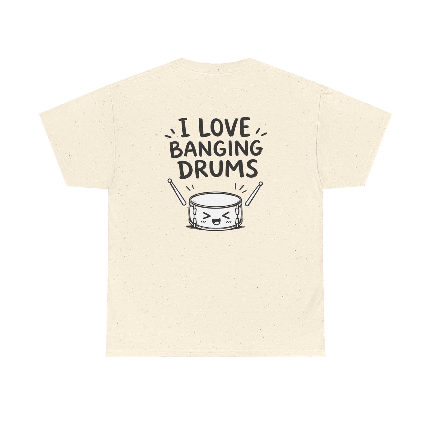 Cotton T-Shirt Unisex - I love banging drums (backprint)