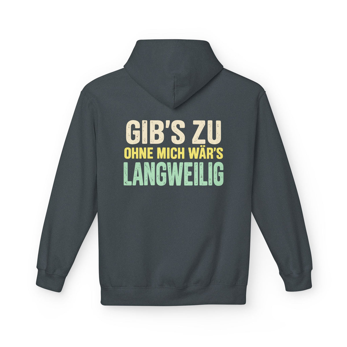 Softstyle Fleece Hoodie Unisex - Gib's zu, ohne mich wär's langweilig