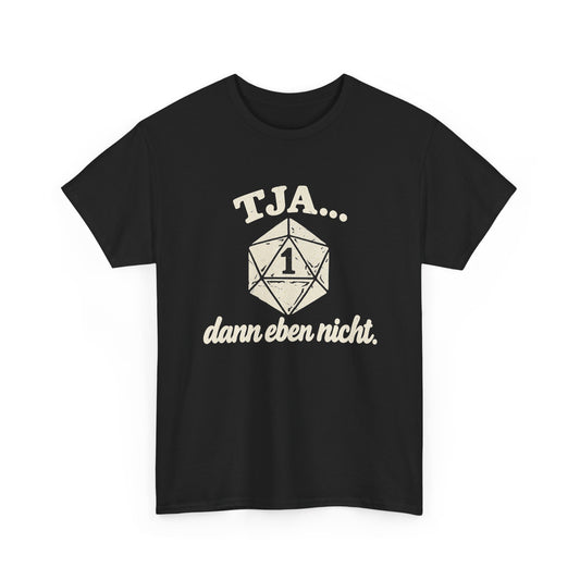 Baumwolle T-Shirt Unisex - Tja... dann eben nicht