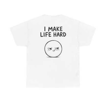 Baumwolle T-Shirt Unisex  - I make life hard (backprint)