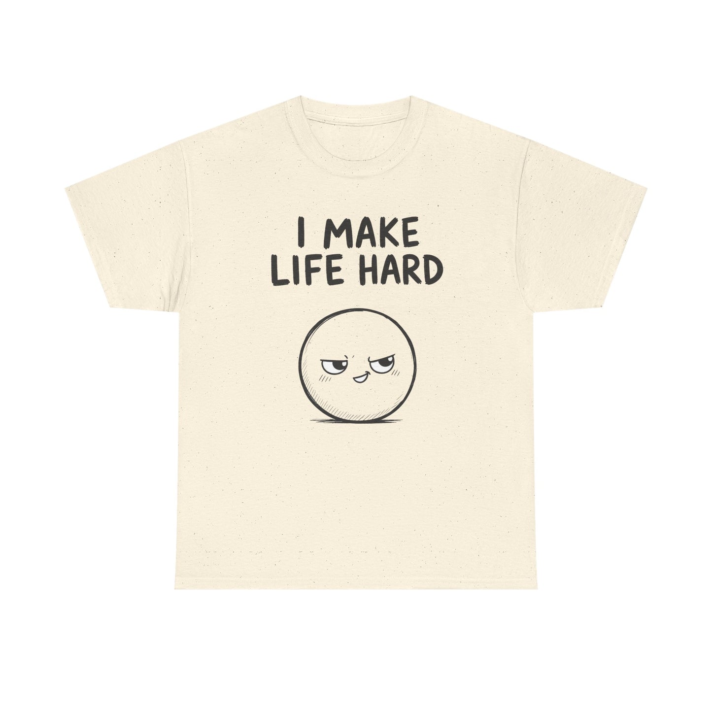 Cotton T-Shirt Unisex - I make life hard