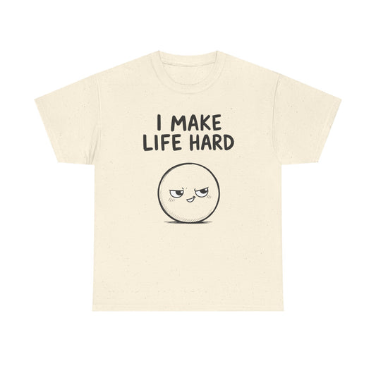 Cotton T-Shirt Unisex - I make life hard