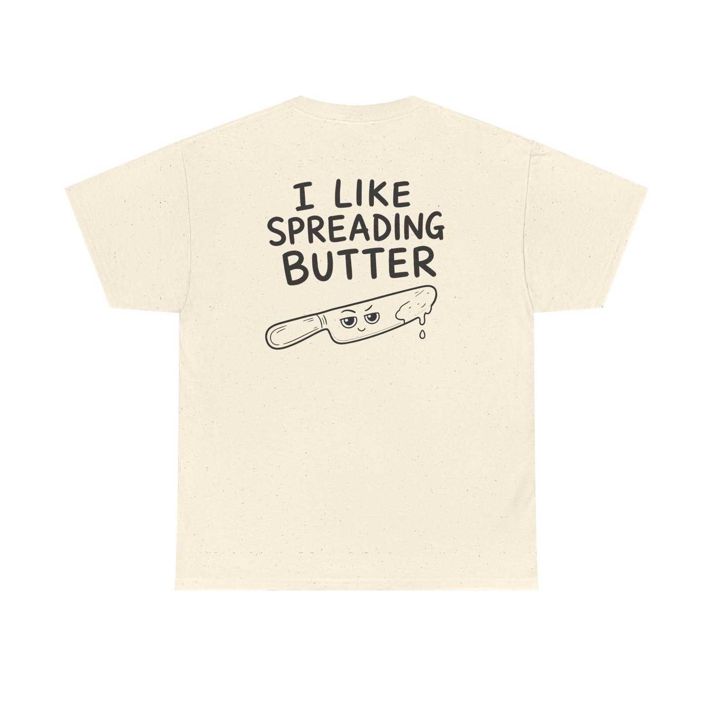 Cotton T-Shirt Unisex - I like spreading butter (backprint)