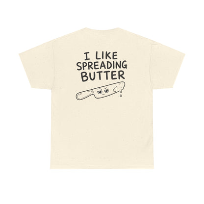 Cotton T-Shirt Unisex - I like spreading butter (backprint)