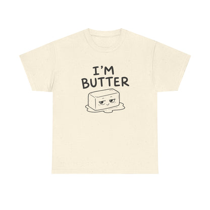 Cotton T-Shirt Unisex - I'm butter