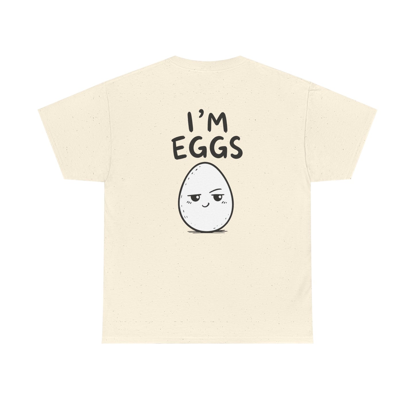 Baumwolle T-Shirt Unisex  - I'm eggs (backprint)