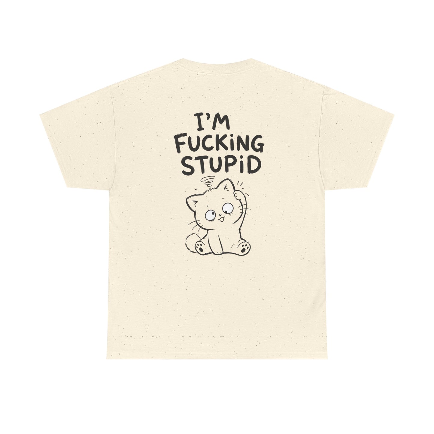 Baumwolle T-Shirt Unisex  - I'm fcking stupid (backprint)
