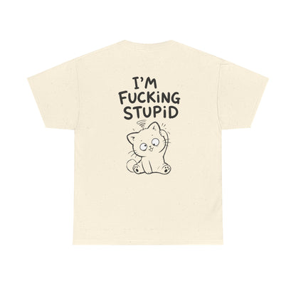 Baumwolle T-Shirt Unisex  - I'm fcking stupid (backprint)