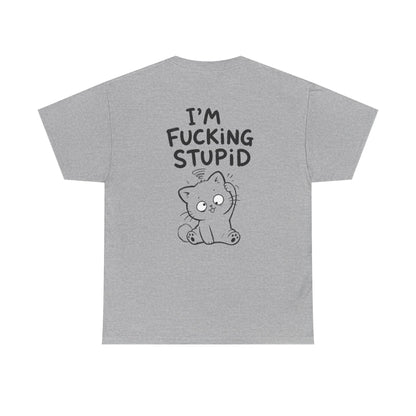 Baumwolle T-Shirt Unisex  - I'm fcking stupid (backprint)