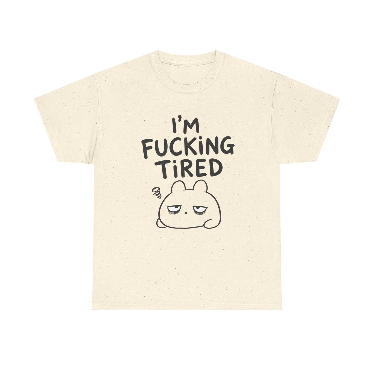 Cotton T-Shirt Unisex - I'm f*cking tired