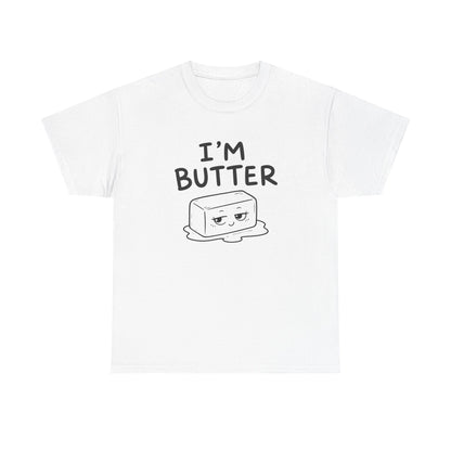 Cotton T-Shirt Unisex - I'm butter