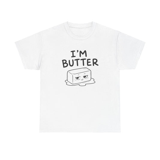 Cotton T-Shirt Unisex - I'm butter