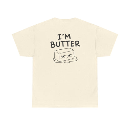 Baumwolle T-Shirt Unisex - I'm butter (backprint)