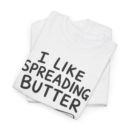 Baumwolle T-Shirt Unisex  - I like spreading butter