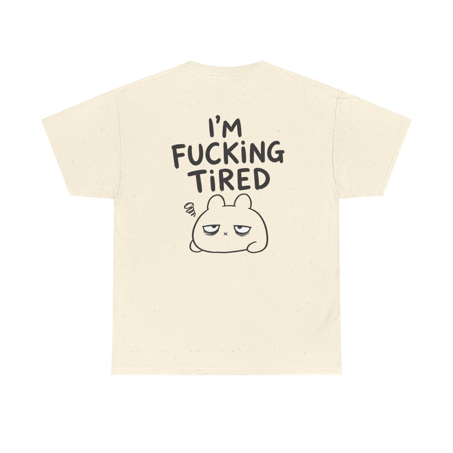 Baumwolle T-Shirt Unisex  - I'm fcking tired (backprint)