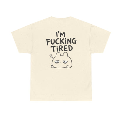 Baumwolle T-Shirt Unisex  - I'm fcking tired (backprint)