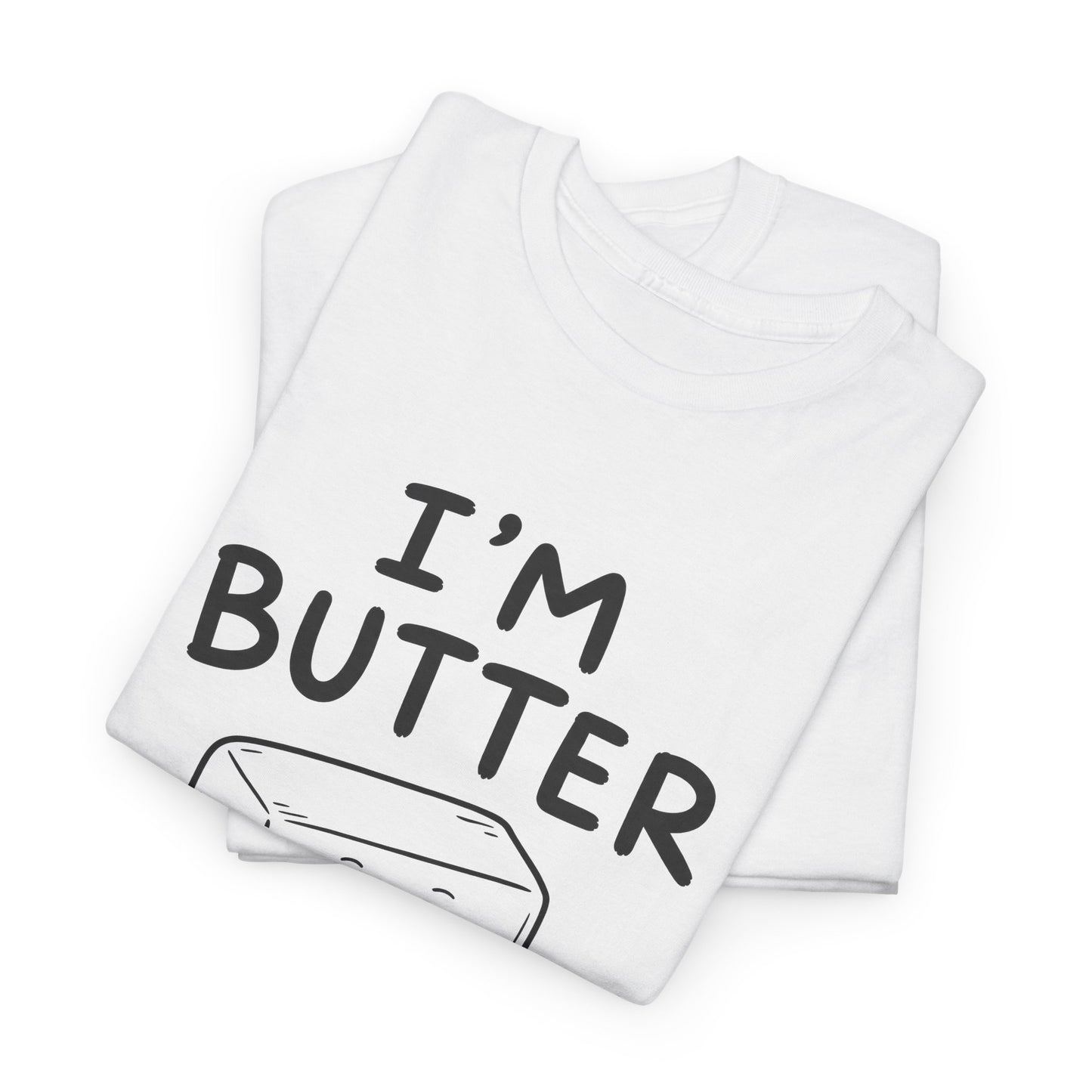 Cotton T-Shirt Unisex - I'm butter