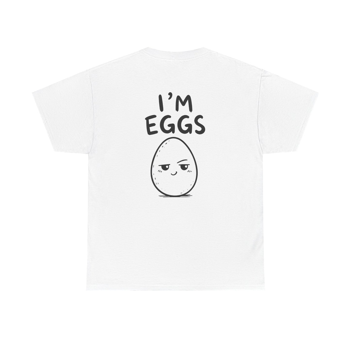 Baumwolle T-Shirt Unisex  - I'm eggs (backprint)