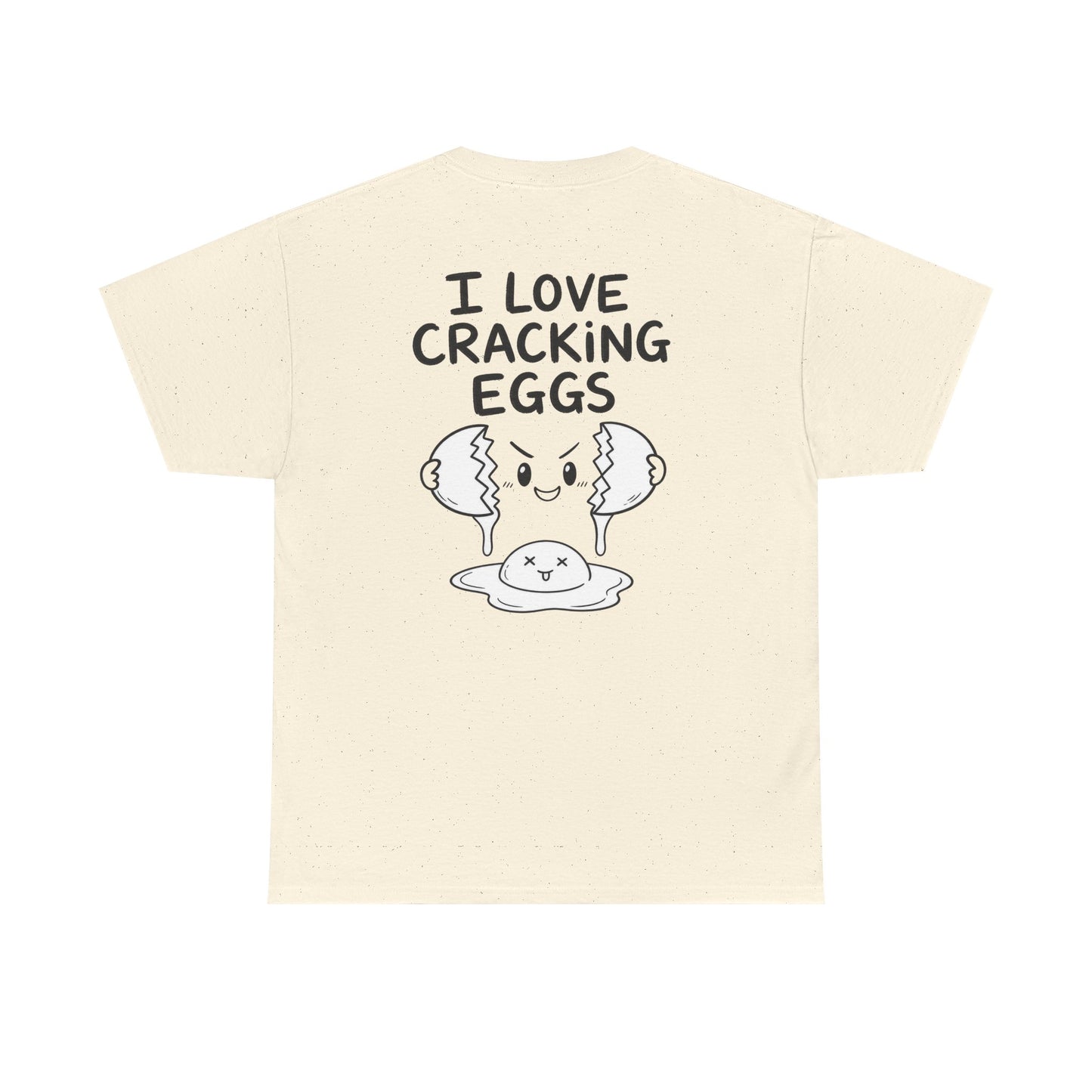 Cotton T-Shirt Unisex - I love cracking eggs (backprint)