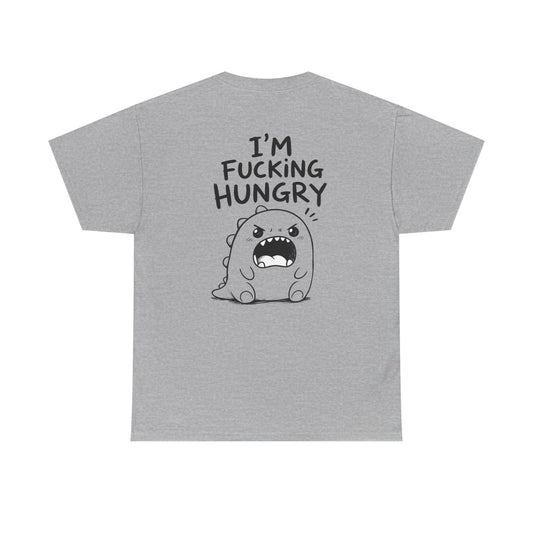 Cotton T-Shirt Unisex - I'm f*cking hungry (backprint)