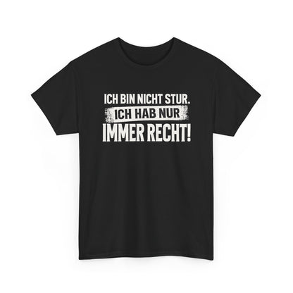 Baumwolle T-Shirt Unisex - Ich bin nicht stur