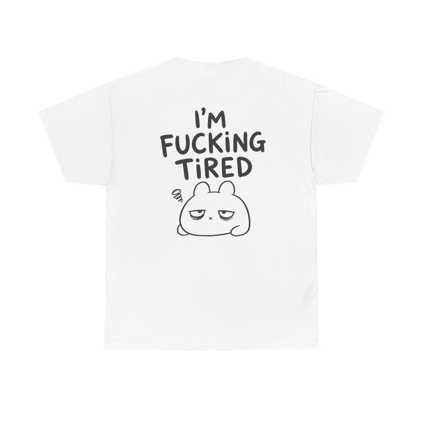 Baumwolle T-Shirt Unisex  - I'm fcking tired (backprint)