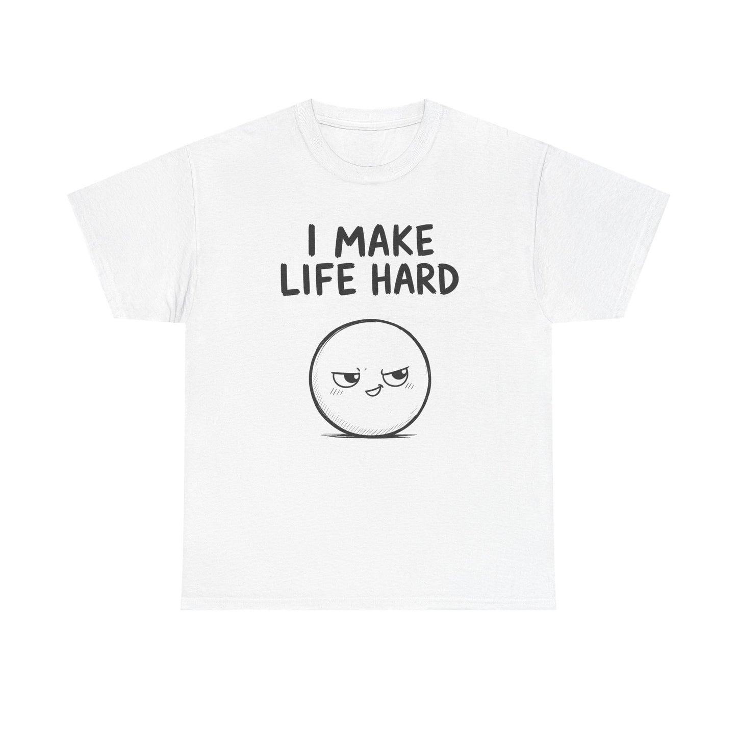 Cotton T-Shirt Unisex - I make life hard