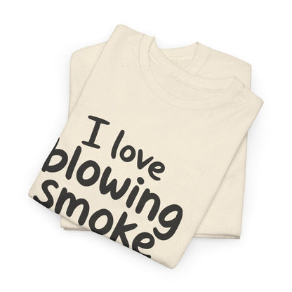 Cotton T-Shirt Unisex - I love blowing smoke
