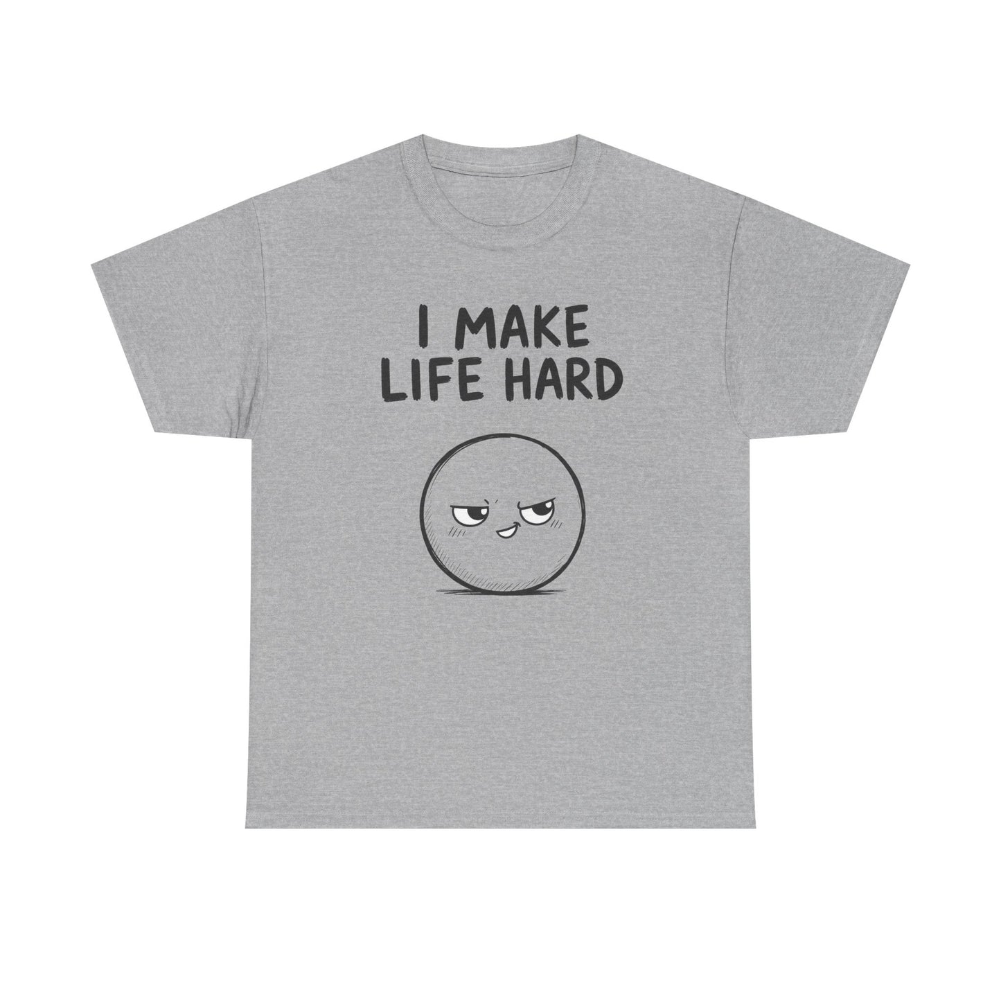 Cotton T-Shirt Unisex - I make life hard
