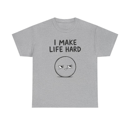 Cotton T-Shirt Unisex - I make life hard