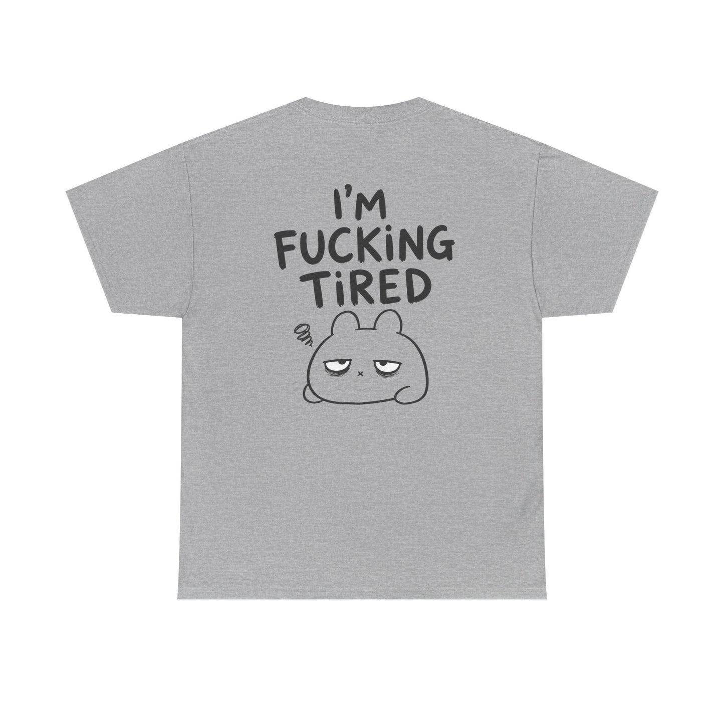 Baumwolle T-Shirt Unisex  - I'm fcking tired (backprint)