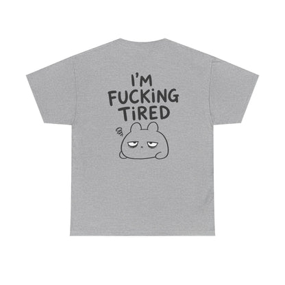 Baumwolle T-Shirt Unisex  - I'm fcking tired (backprint)
