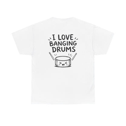 Cotton T-Shirt Unisex - I love banging drums (backprint)