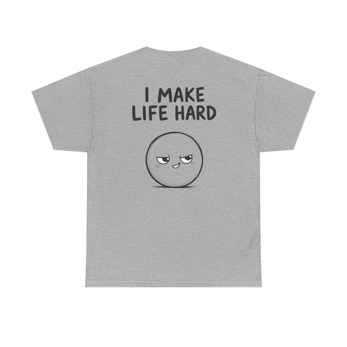 Baumwolle T-Shirt Unisex  - I make life hard (backprint)