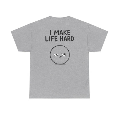 Baumwolle T-Shirt Unisex  - I make life hard (backprint)