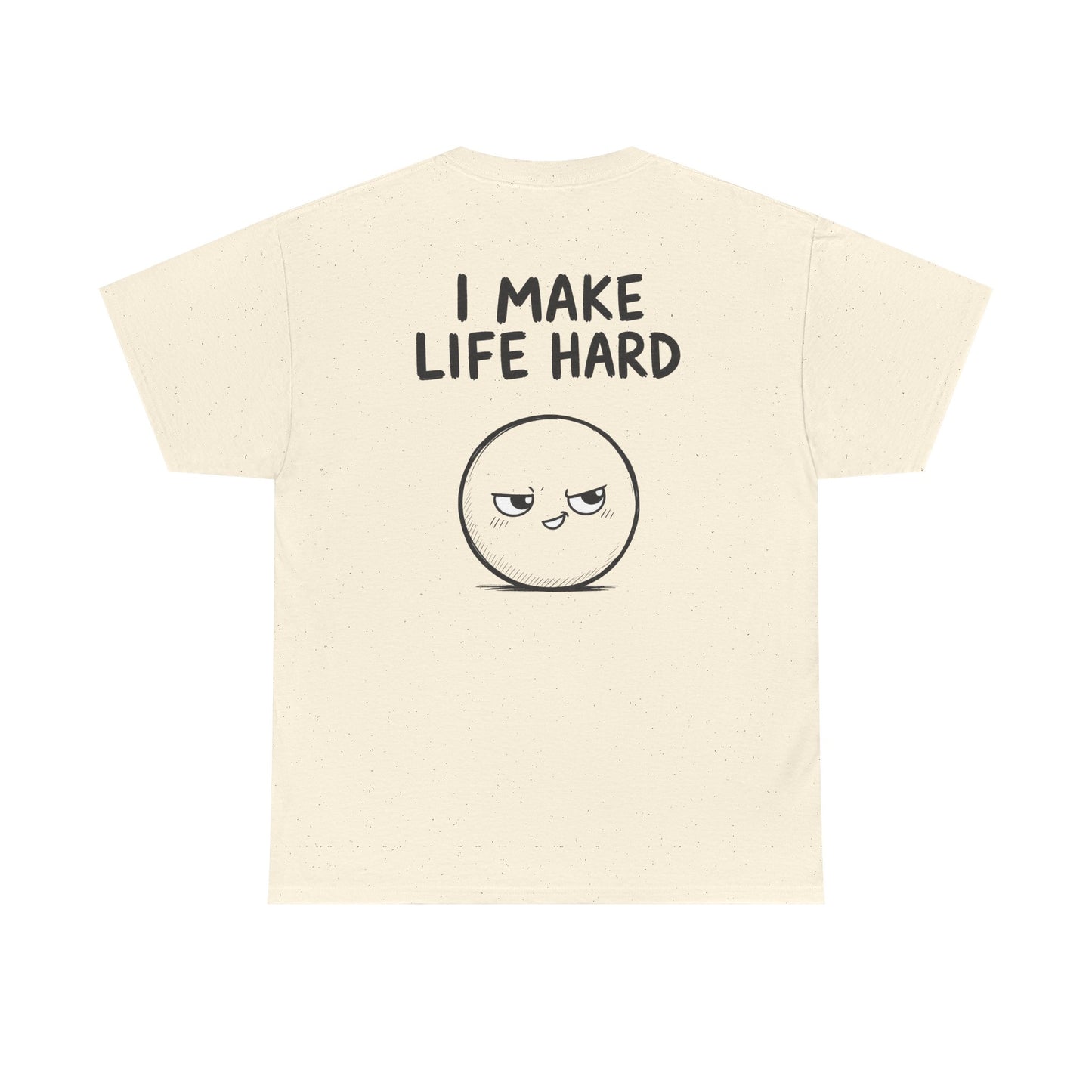 Baumwolle T-Shirt Unisex  - I make life hard (backprint)