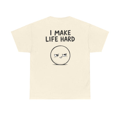Baumwolle T-Shirt Unisex  - I make life hard (backprint)