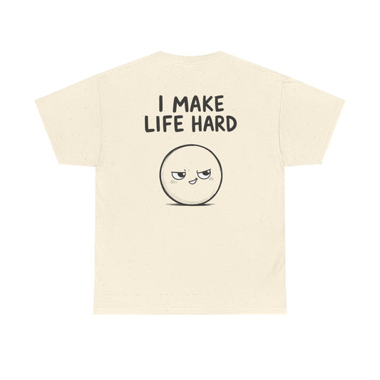 Cotton T-shirt Unisex - I make life hard (back print)