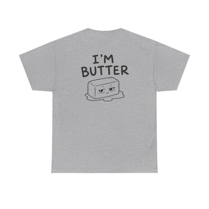 Baumwolle T-Shirt Unisex - I'm butter (backprint)