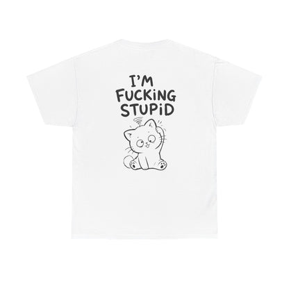 Baumwolle T-Shirt Unisex  - I'm fcking stupid (backprint)