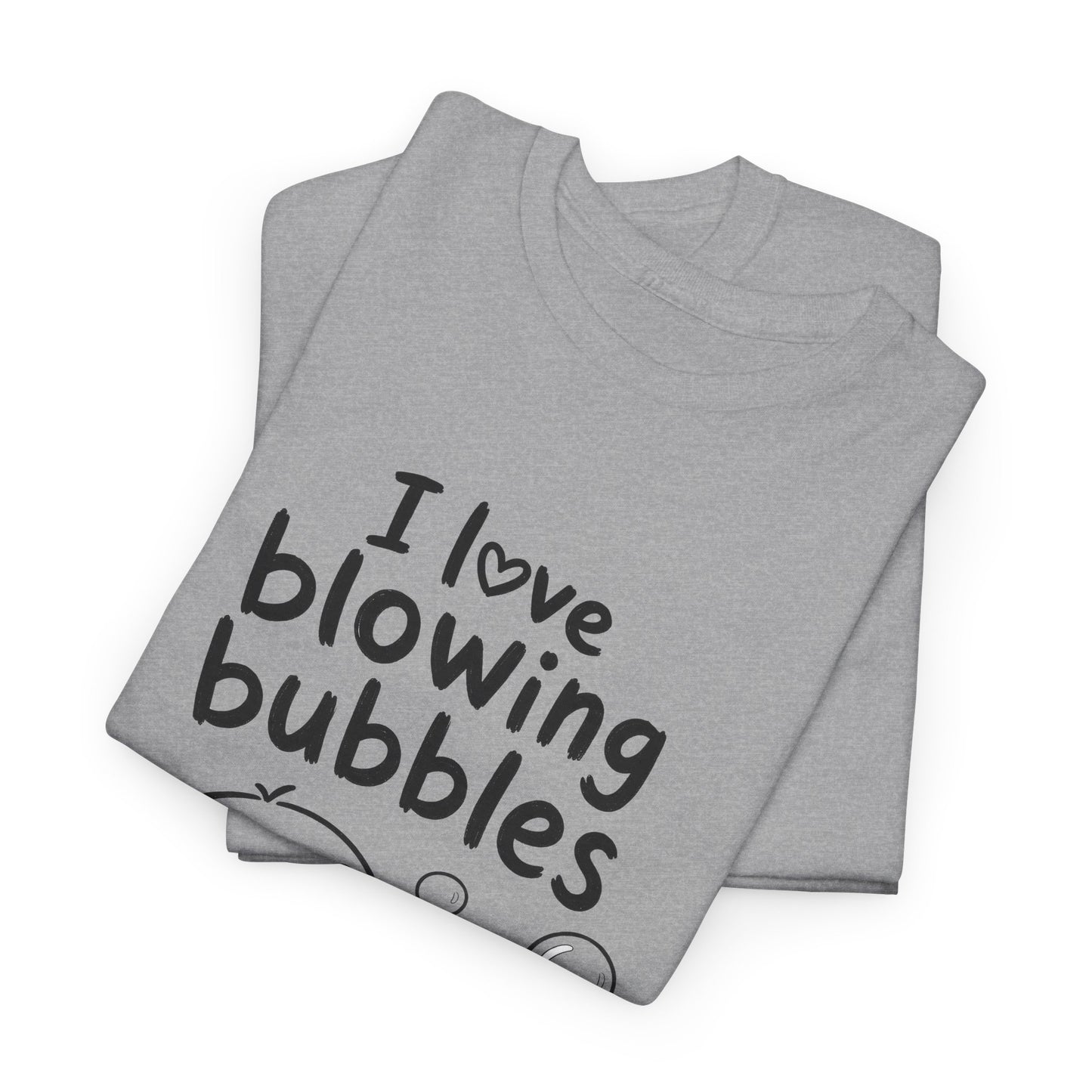 Cotton T-Shirt Unisex - I love blowing bubbles