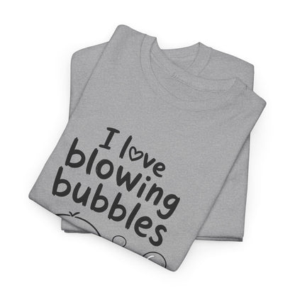 Cotton T-Shirt Unisex - I love blowing bubbles