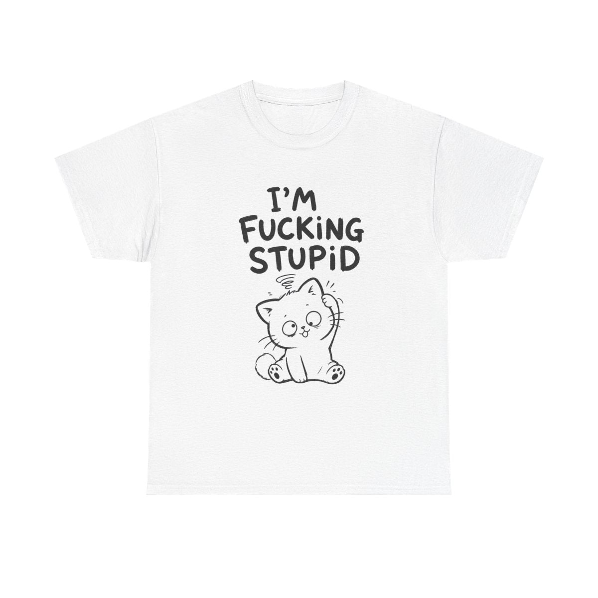 I'm fcking stupid – White