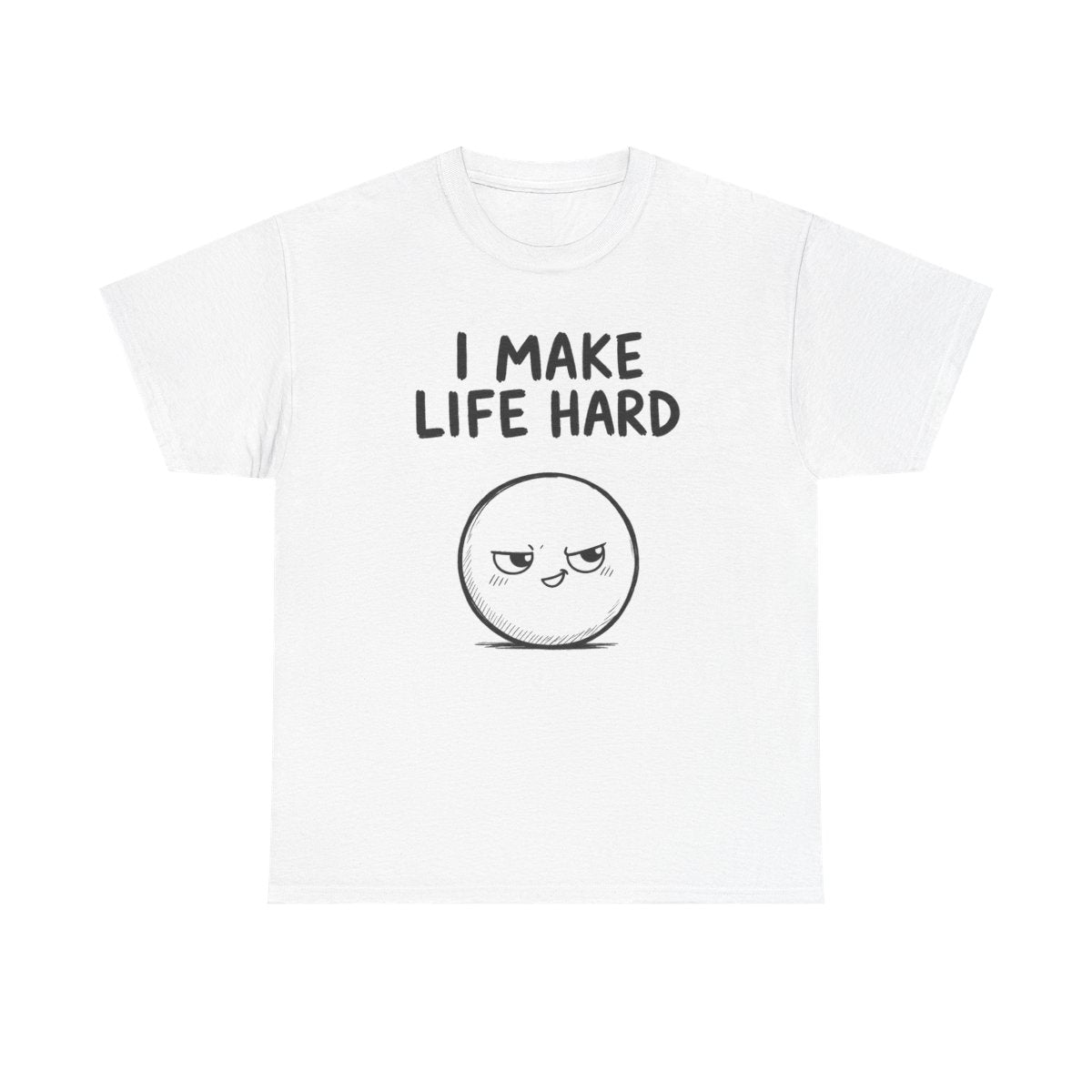 I make life hard – White